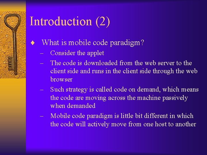 Introduction (2) ¨ What is mobile code paradigm? – Consider the applet – The