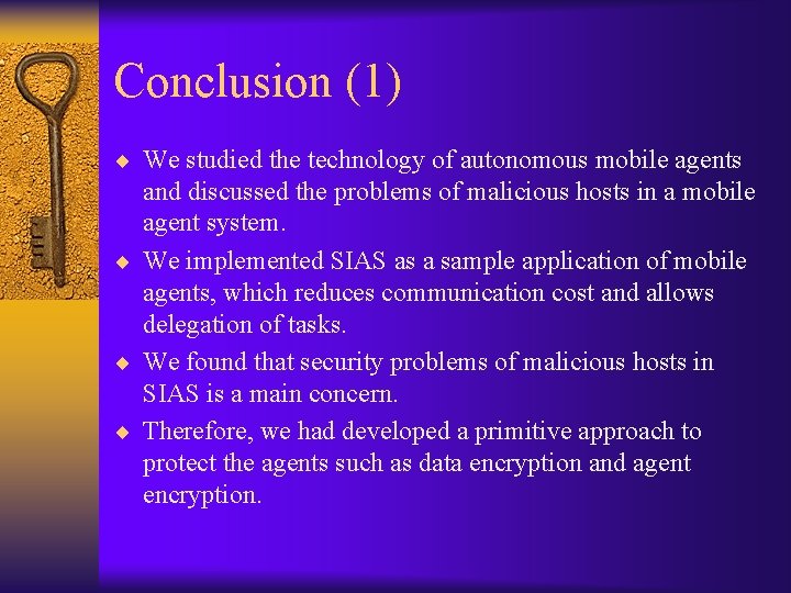 Conclusion (1) ¨ We studied the technology of autonomous mobile agents and discussed the
