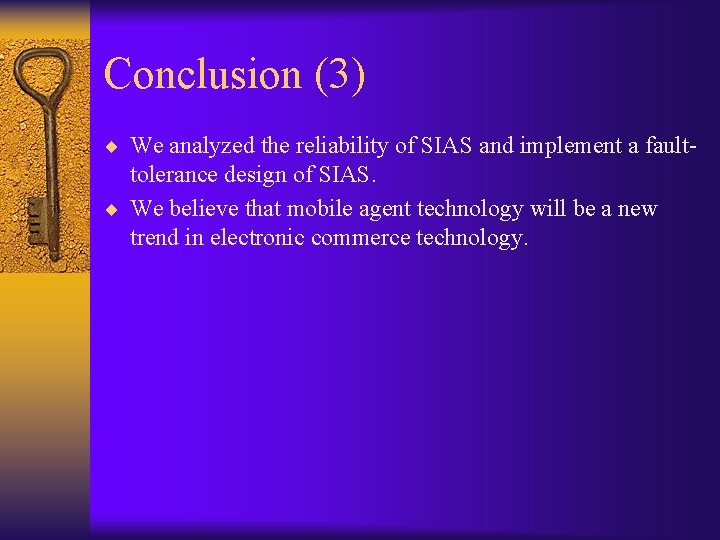 Conclusion (3) ¨ We analyzed the reliability of SIAS and implement a fault- tolerance