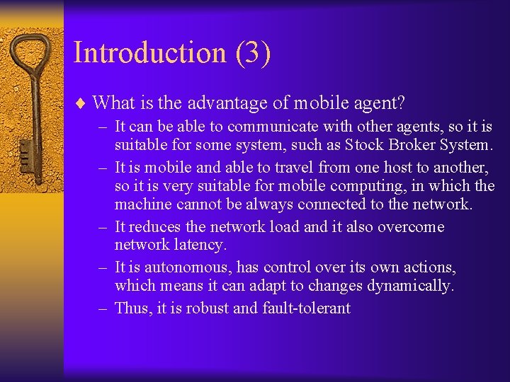 Introduction (3) ¨ What is the advantage of mobile agent? – It can be