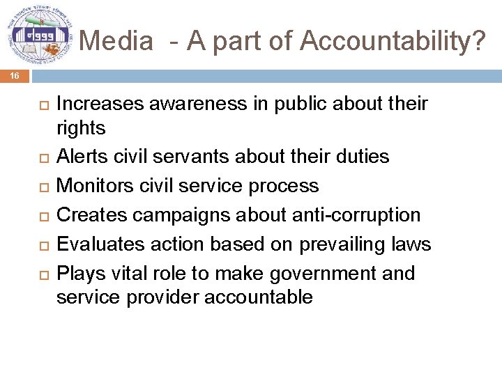 Media - A part of Accountability? 16 Increases awareness in public about their rights
