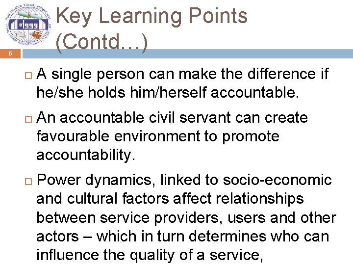 Key Learning Points (Contd…) 6 A single person can make the difference if he/she