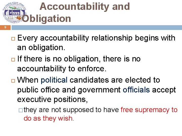 9 Accountability and Obligation Every accountability relationship begins with an obligation. If there is