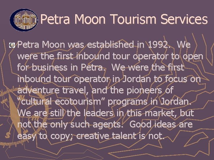 Petra Moon Tourism Services Petra Moon was established in 1992. We were the first