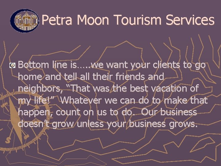 Petra Moon Tourism Services Bottom line is…. . we want your clients to go