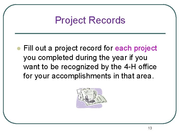 Project Records l Fill out a project record for each project you completed during
