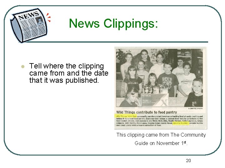 News Clippings: l Tell where the clipping came from and the date that it