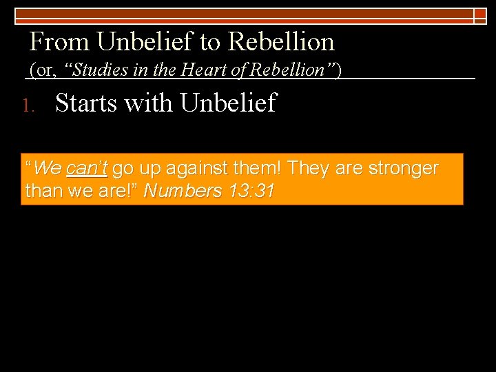 From Unbelief to Rebellion (or, “Studies in the Heart of Rebellion”) 1. Starts with