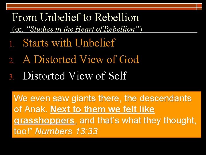 From Unbelief to Rebellion (or, “Studies in the Heart of Rebellion”) 1. 2. 3.