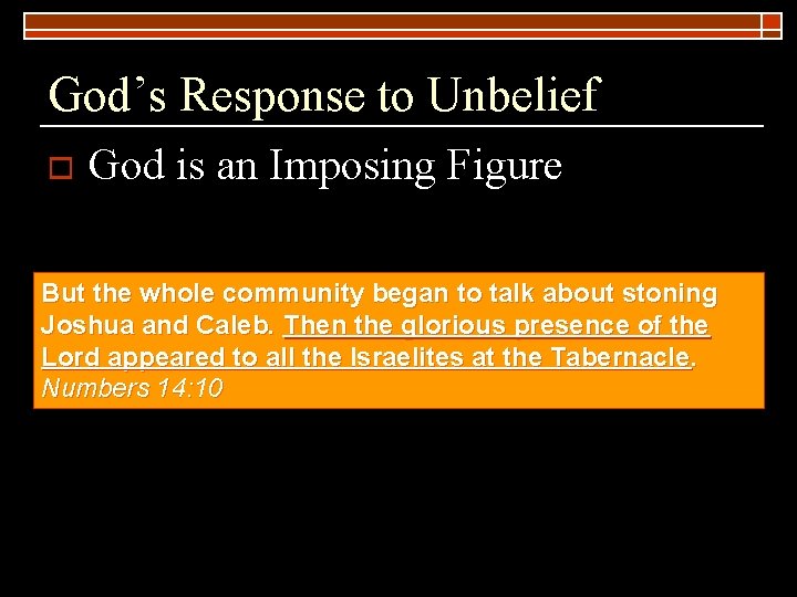 God’s Response to Unbelief o God is an Imposing Figure But the whole community