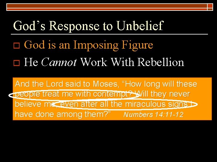 God’s Response to Unbelief God is an Imposing Figure o He Cannot Work With