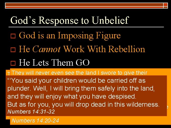 God’s Response to Unbelief God is an Imposing Figure o He Cannot Work With