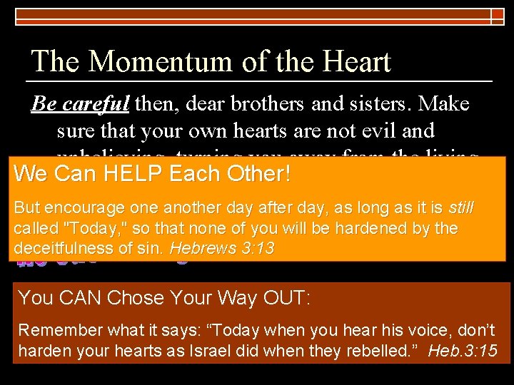 The Momentum of the Heart Be careful then, dear brothers and sisters. Make sure