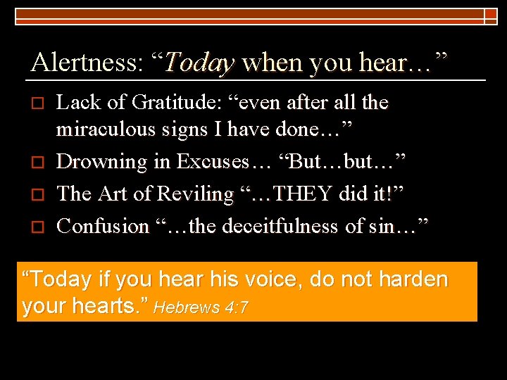 Alertness: “Today when you hear…” o o Lack of Gratitude: “even after all the