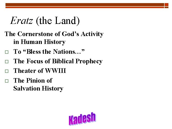 Eratz (the Land) The Cornerstone of God’s Activity in Human History o To “Bless