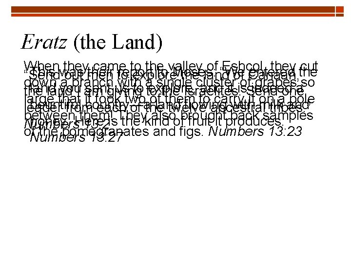 Eratz (the Land) When theytheir came to the valley of “We Eshcol, they the