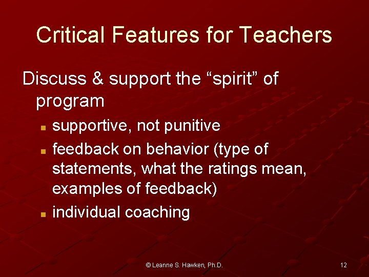 Critical Features for Teachers Discuss & support the “spirit” of program supportive, not punitive