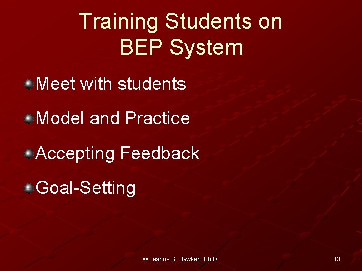 Training Students on BEP System Meet with students Model and Practice Accepting Feedback Goal-Setting