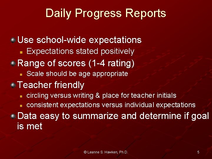 Daily Progress Reports Use school-wide expectations n Expectations stated positively Range of scores (1