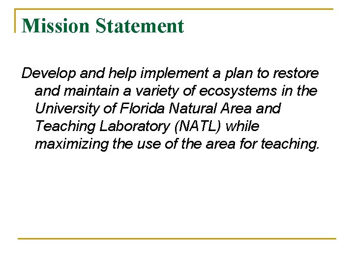 Mission Statement Develop and help implement a plan to restore and maintain a variety