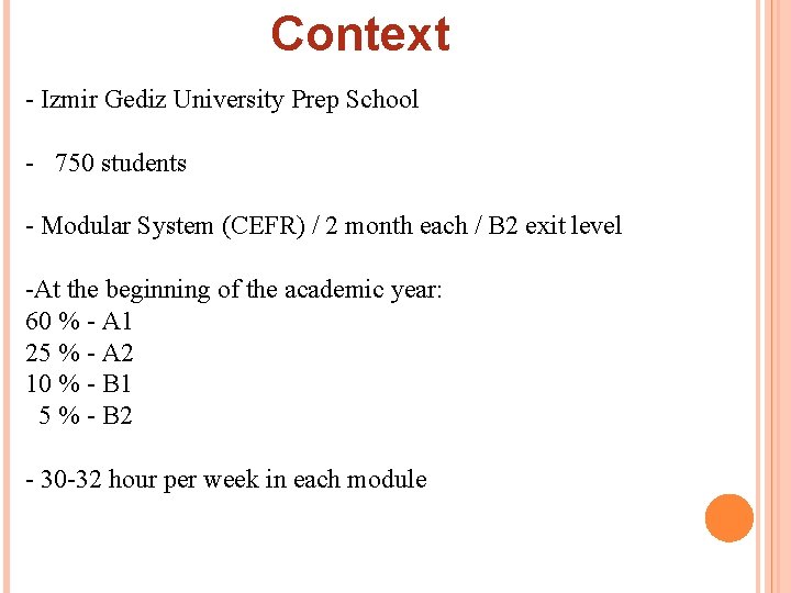 Context - Izmir Gediz University Prep School - 750 students - Modular System (CEFR)