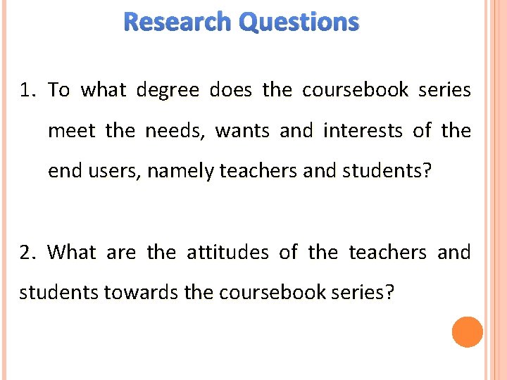 Research Questions 1. To what degree does the coursebook series meet the needs, wants