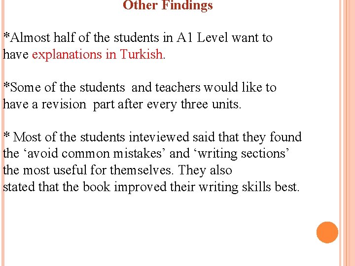 Other Findings *Almost half of the students in A 1 Level want to have