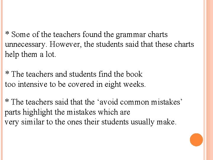 * Some of the teachers found the grammar charts unnecessary. However, the students said