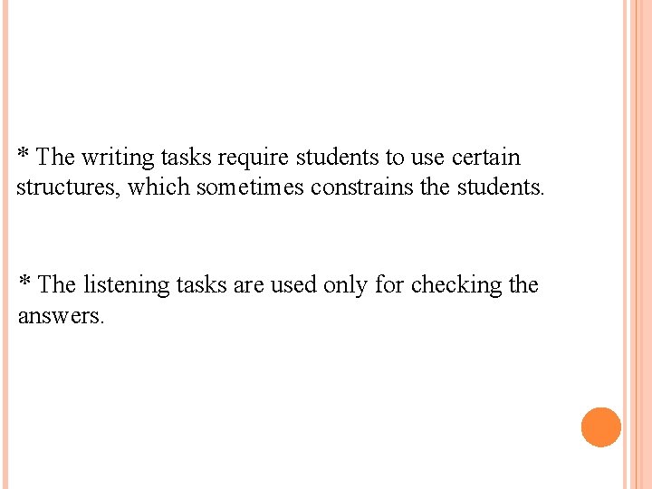 * The writing tasks require students to use certain structures, which sometimes constrains the