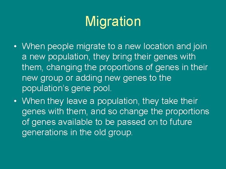 Migration • When people migrate to a new location and join a new population,