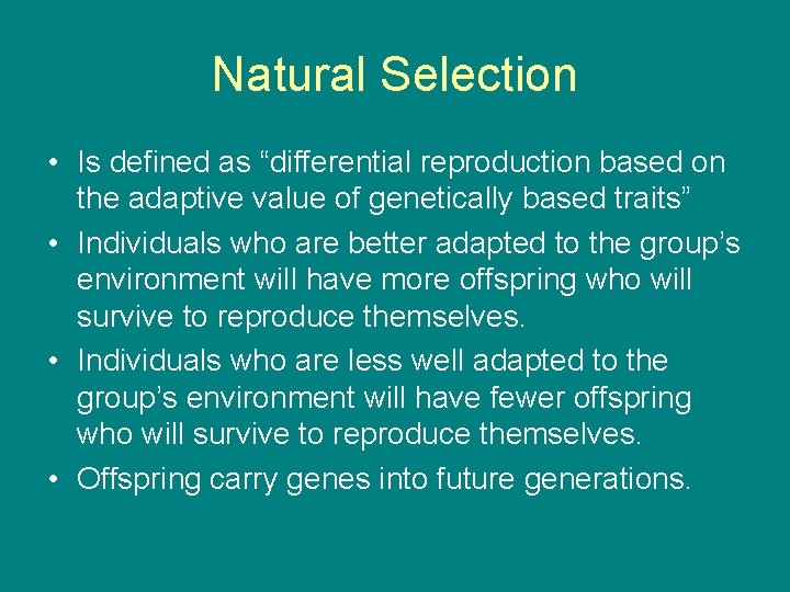 Natural Selection • Is defined as “differential reproduction based on the adaptive value of