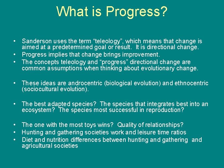 What is Progress? • Sanderson uses the term “teleology”, which means that change is