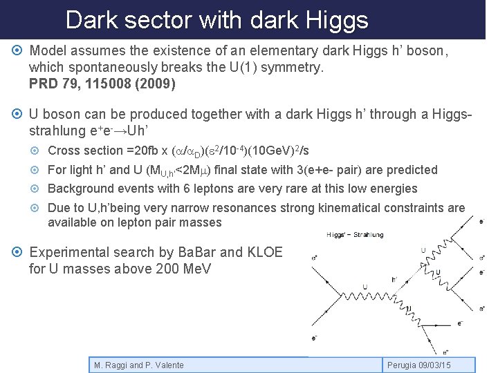 Dark sector with dark Higgs Model assumes the existence of an elementary dark Higgs