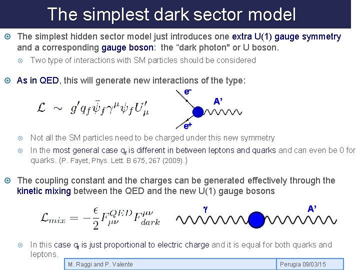 The simplest dark sector model The simplest hidden sector model just introduces one extra