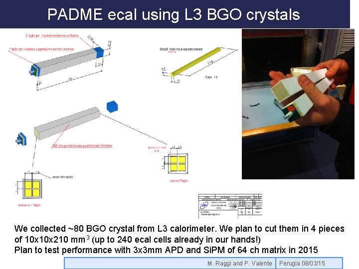 PADME ecal using L 3 BGO crystals We collected ~80 BGO crystal from L