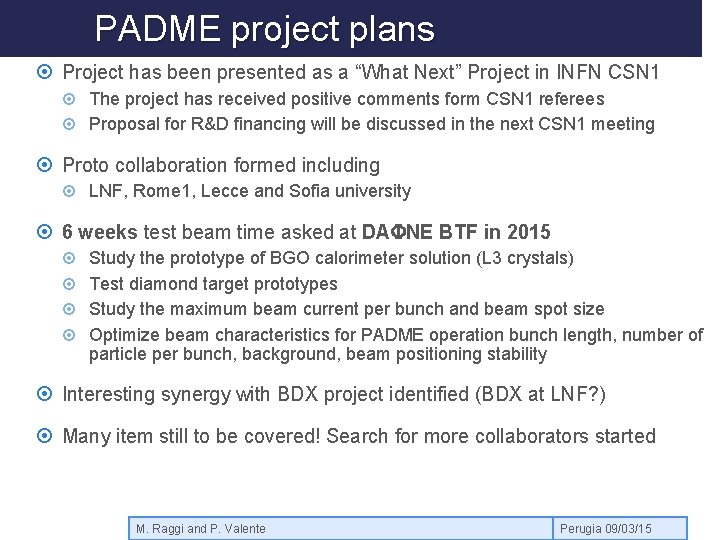 PADME project plans Project has been presented as a “What Next” Project in INFN