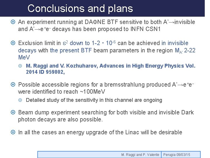 Conclusions and plans An experiment running at DAFNE BTF sensitive to both A’→invisible and