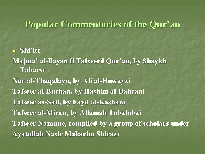 Popular Commentaries of the Qur’an Shi’ite Majma’ al-Bayan fi Tafseeril Qur’an, by Shaykh Tabarsi