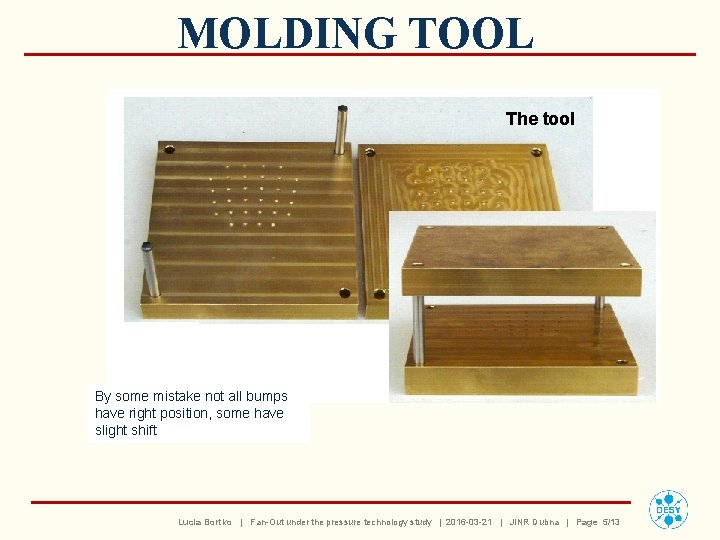 MOLDING TOOL The tool By some mistake not all bumps have right position, some