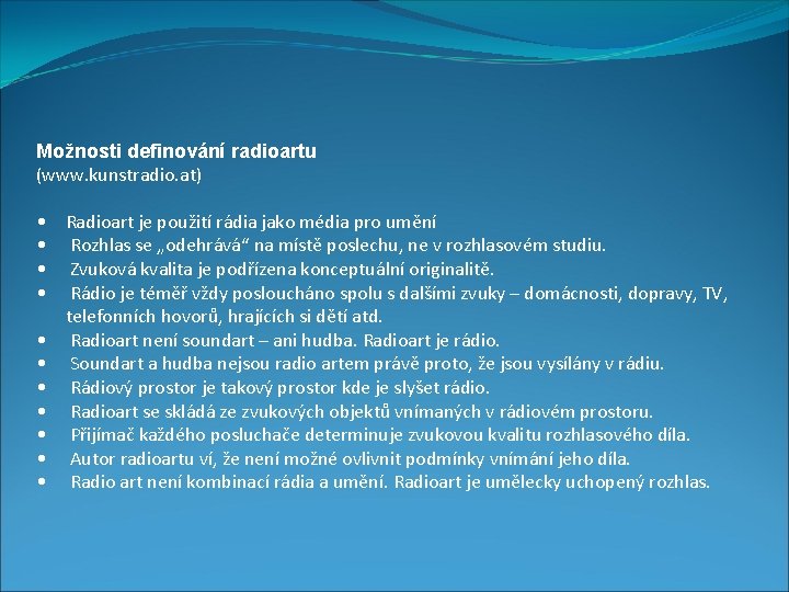 Možnosti definování radioartu (www. kunstradio. at) • • • Radioart je použití rádia jako