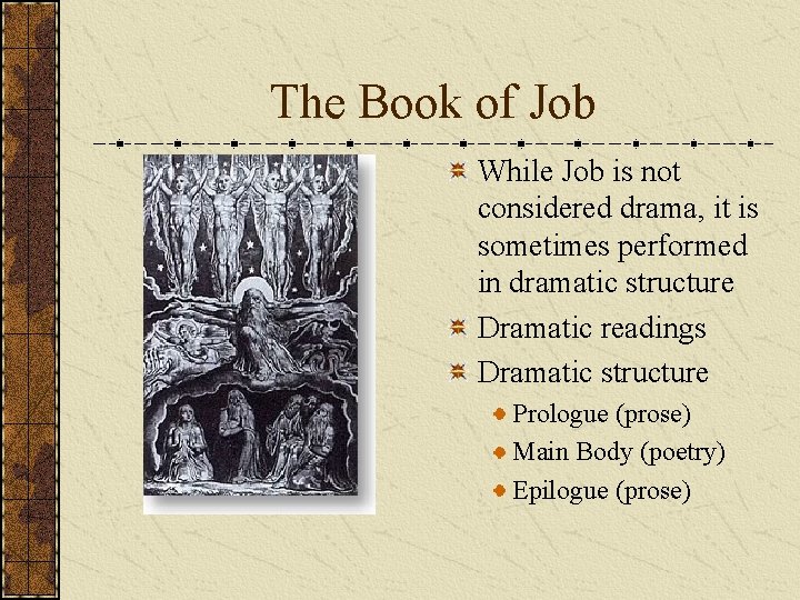 The Book of Job While Job is not considered drama, it is sometimes performed