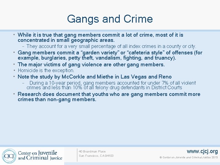 Gangs and Crime • While it is true that gang members commit a lot