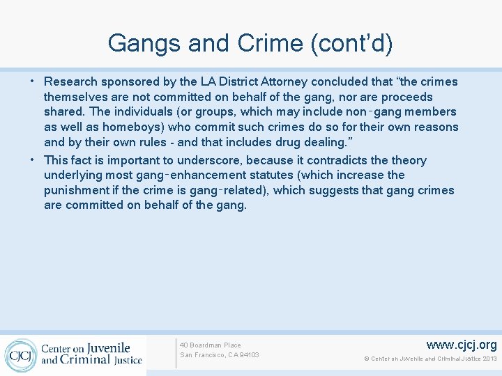 Gangs and Crime (cont’d) • Research sponsored by the LA District Attorney concluded that