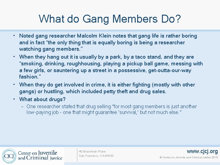 What do Gang Members Do? • Noted gang researcher Malcolm Klein notes that gang