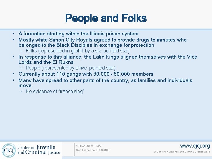 People and Folks • A formation starting within the Illinois prison system • Mostly