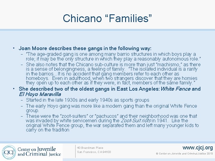 Chicano “Families” • Joan Moore describes these gangs in the following way: – “The