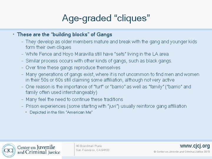 Age graded “cliques” • These are the “building blocks” of Gangs – They develop