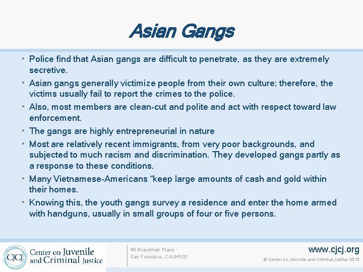 Asian Gangs • Police find that Asian gangs are difficult to penetrate, as they