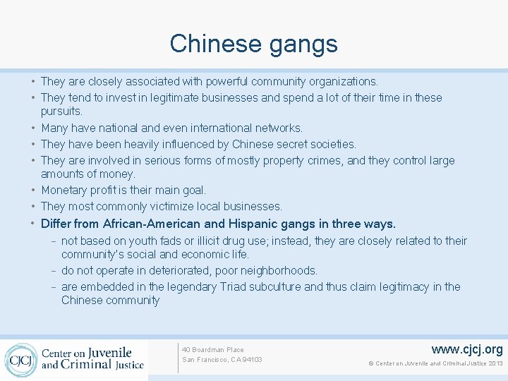 Chinese gangs • They are closely associated with powerful community organizations. • They tend