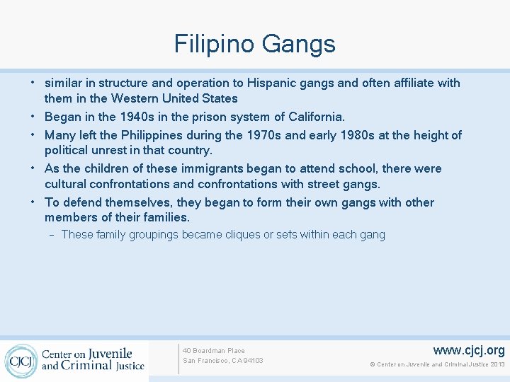 Filipino Gangs • similar in structure and operation to Hispanic gangs and often affiliate